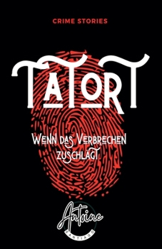 Tatort - Wenn das Verbrechen zuschlägt (German Edition)