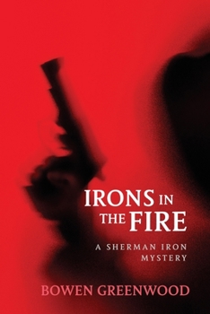 Paperback Irons in the Fire: An Organized Crime Murder Mystery Book