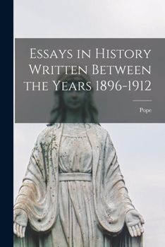 Paperback Essays in History Written Between the Years 1896-1912 Book