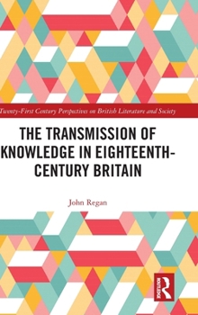 Hardcover The Transmission of Knowledge in Eighteenth-Century Britain Book