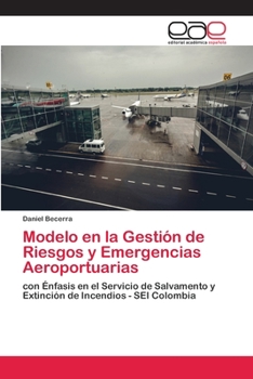 Paperback Modelo en la Gestión de Riesgos y Emergencias Aeroportuarias [Spanish] Book