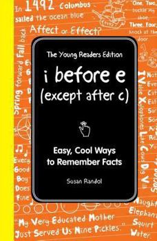 Hardcover I Before E (Except After C): The Young Readers Edition: Easy, Cool Ways to Remember Facts Book