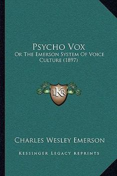 Paperback Psycho Vox: Or The Emerson System Of Voice Culture (1897) Book