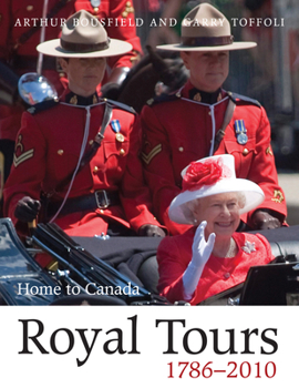 Paperback Royal Tours 1786-2010: Home to Canada Book