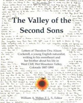 Paperback The Valley of the Second Sons: Letters of Theodore Dru Alison Cockerell, a Young English Naturalist, Writing to His Sweetheart and Her Brother about Book