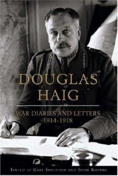 Hardcover Douglas Haig: War Diaries and Letters 1914-1918 Book