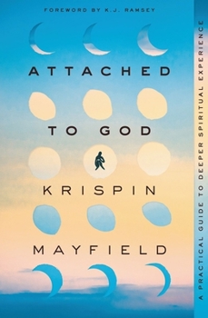 Paperback Attached to God: A Practical Guide to Deeper Spiritual Experience Book