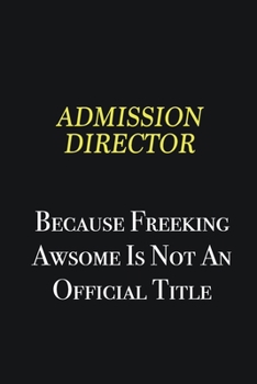 Admission director because freeking awsome is not an official title: Writing careers journals and notebook. A way towards enhancement