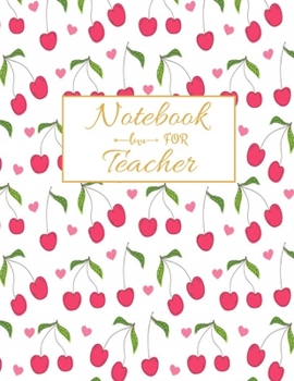 Notebook For Teacher: Journal Planner / Great for Teacher Appreciation Gifts / Thank You Teacher / Preschool / Teacher Of The Year