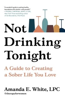 Hardcover Not Drinking Tonight: A Guide to Creating a Sober Life You Love Book