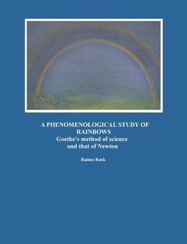 A Phenomenological Study of Rainbows: Goethe's method of science and that of Newton