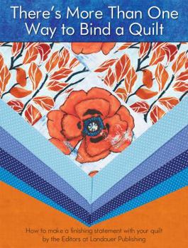 Paperback There's More Than One Way to Bind a Quilt: How to Make a Finishing Statement with Your Quilt Book