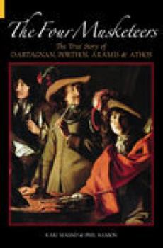Paperback The Four Musketeers: The True Story of D'Artagnan, Porthos, Aramis & Athos Book