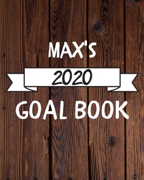 Max's 2020 Goal Book: 2020 New Year Planner Goal Journal Gift for Max  / Notebook / Diary / Unique Greeting Card Alternative