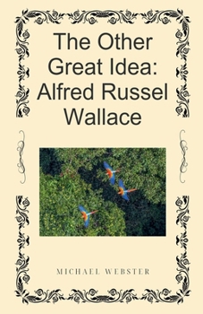 The Other Great Idea: Alfred Russel Wallace