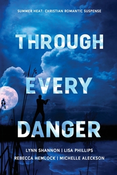 Paperback Through Every Danger: Four Romantic Suspense Novels Book