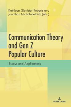 Hardcover Communication Theory and Gen Z Popular Culture: Essays and Applications Book