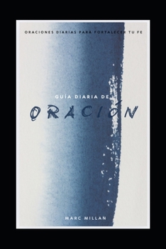 Paperback Guía Diaria de Oración: Oraciónes diarias para fortalecer tu fe Book