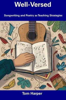 Paperback Well-Versed: Songwriting and Poetry as Teaching Strategies Book