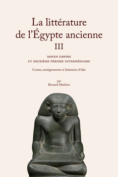 Paperback La Litterature de l'Egypte Ancienne. Volume III: Moyen Empire Et Deuxieme Periode Intermediaire [French] Book