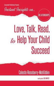 Paperback Instant Insights on...Love, Talk, Read, to Help Your Child Succeed Book
