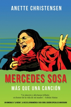 Mercedes Sosa - Más que una Canción: Un homenaje a "La Negra", la voz de Latinoamérica (1935-2009) (Edición especial de aniversario) (Spanish Edition)