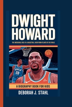 Paperback Dwight Howard: The Incredible Rise of a Basketball Hero From Atlanta to the Finals (A Biography Book For Kids) Book