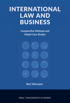 Hardcover International Law and Business: Comparative Methods and Global Case Studies Book