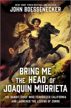 Hardcover Bring Me the Head of Joaquin Murrieta: The Bandit Chief Who Terrorized California and Launched the Legend of Zorro Book