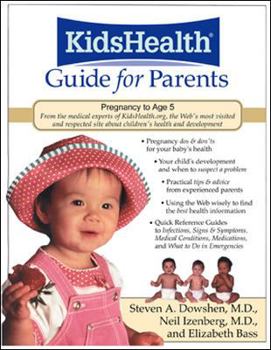 Paperback The Kidshealth Guide for Parents: Pregnancy to Age 5 Book