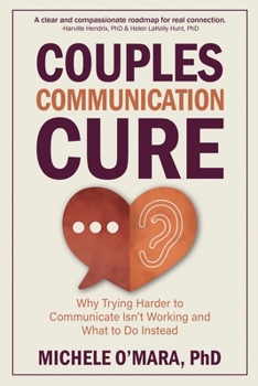Paperback Couples Communication Cure: When Trying Harder to Communicate Isn't Working and What to Do Instead Book
