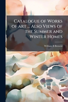 Catalogue of works of art ... also views of the summer and winter homes
