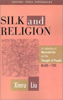 Paperback Silk and Religion: An Exploration of Material Life and the Thought of People, AD 600-1200 Book