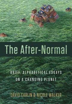 Paperback The After-Normal: Brief, Alphabetical Essays on a Changing Planet Book