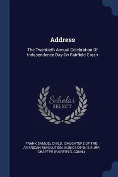 Paperback Address: The Twentieth Annual Celebration Of Independence Day On Fairfield Green Book