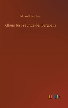 Hardcover Album für Freunde des Bergbaus [German] Book