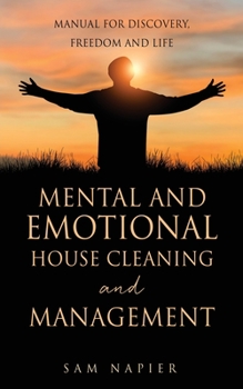 Paperback Mental and Emotional House Cleaning and Management: Manual for discovery, freedom and life Book