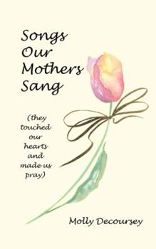 Paperback Songs Our Mothers Sang (They Touched Our Hearts and Made Us Pray) Book