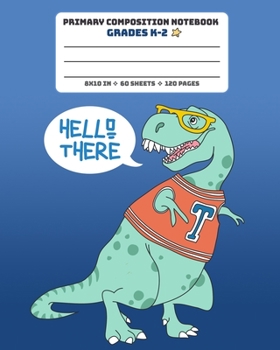 Paperback Primary Composition Notebook Grades K-2 Hello There: Story Paper Journal Full Page Handwriting Practice With Dashed Midline - Baseball Dinosaur Book