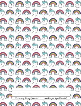 Primary Story Journal:: Cute Rainbow and Unicorns: Picture Space and Dotted Midline | Grades K-2 School Exercise Notebook | 100 Story Pages (Kindergarten Journal)