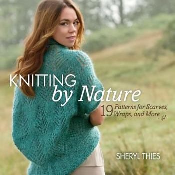 Paperback Knitting by Nature: 19 Patterns for Scarves, Wraps, and More Book