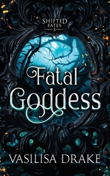 Fatal Goddess (Shifted Fates)