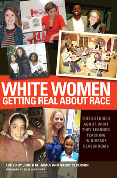 White Women Getting Real About Race: Their Stories About What They Learned Teaching in Diverse Clas