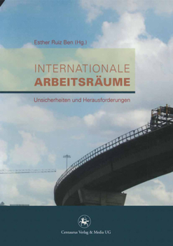 Paperback Internationale Arbeitsräume: Unsicherheiten Und Herausforderungen [German] Book