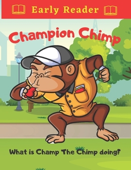 Paperback Champion Chimp What is Champ The Chimp Doing?: Toddler Chimp Sporting Adventures For Early Readers Book