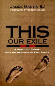 Paperback This Our Exile: A Spiritual Journey with the Refugees of East Africa Book