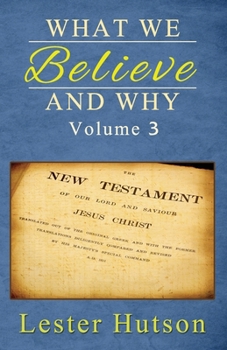 Paperback What We Believe and Why - Volume 3 Book