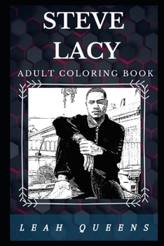 Steve Lacy Adult Coloring Book: Millennial Neo Soul Idol and Prodigy R&B Guitarist Inspired Adult Coloring Book (Steve Lacy Books)