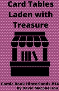 Card Tables Laden With Treasure (Comic Book Hinterlands)