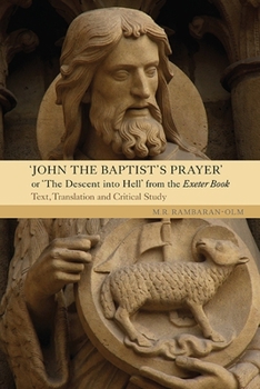 Hardcover John the Baptist's Prayer or the Descent Into Hell from the Exeter Book: Text, Translation and Critical Study Book